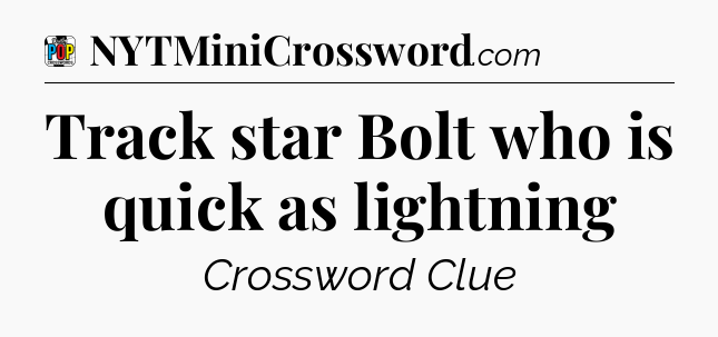 Track star Bolt who is quick as lightning Crossword Clue