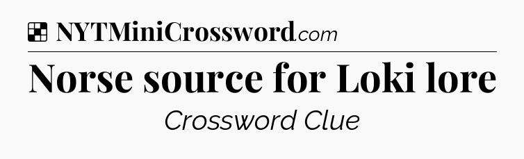 Solution: Norse source for Loki lore - NYT Crossword