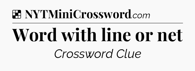 Solution: Word with line or net - NYT Crossword