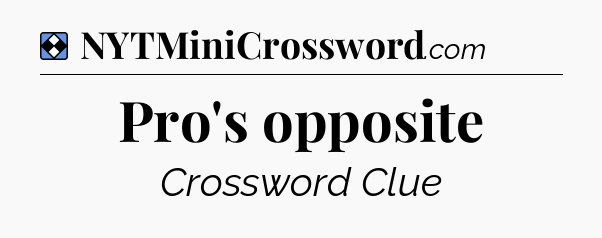 Solution: Pro's opposite - NYT Mini Crossword