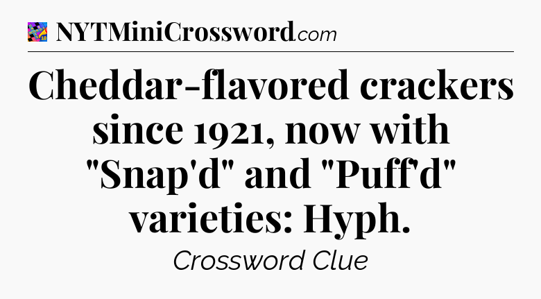 Cheddar-flavored crackers since 1921, now with 