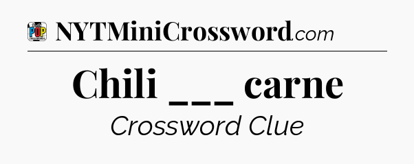 Chili ___ carne Crossword Clue
