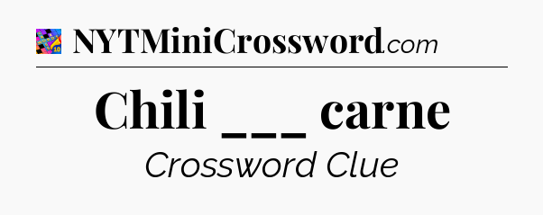 Chili ___ carne Crossword Clue