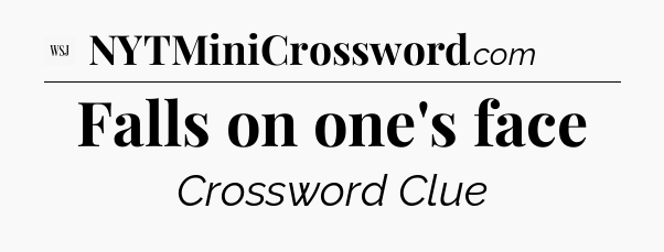Falls on one's face - WSJ Crossword