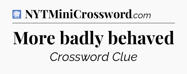 More badly behaved Puzzle Page Crossword Clue