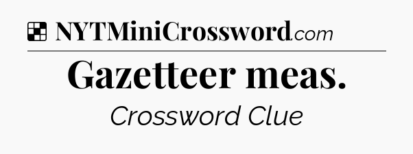 Solution: Gazetteer meas - NYT Crossword