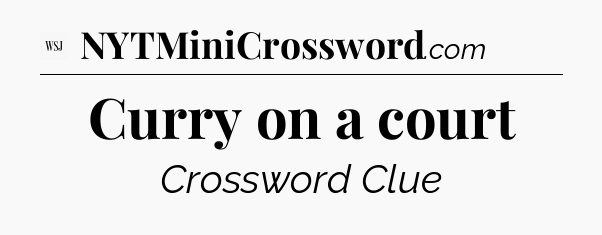 Curry on a court - WSJ Crossword