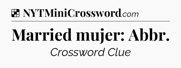Solution: Married mujer: Abbr - NYT Crossword
