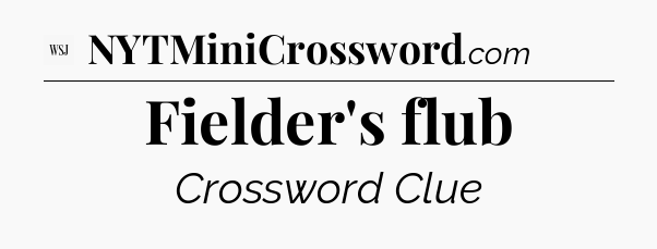 Fielder's flub - WSJ Crossword
