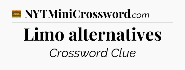 Limo alternatives - Eugene Sheffer Crossword