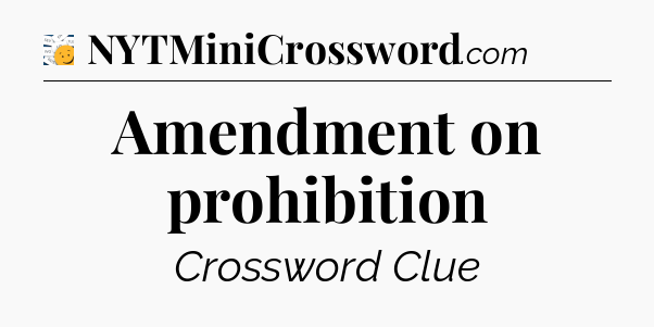 Amendment on prohibition - 7 Little Words