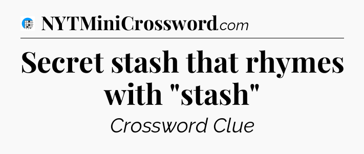 Secret stash that rhymes with 