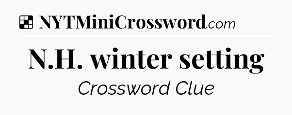 Solution: N.H. winter setting - NYT Crossword
