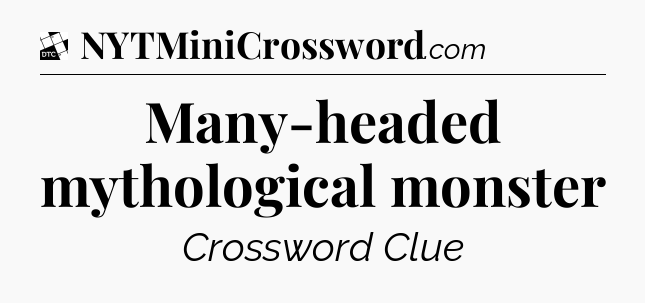 Many-headed mythological monster - Daily Themed Classic Crossword