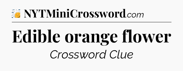 Edible orange flower - 7 Little Words