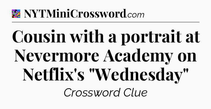 Cousin with a portrait at Nevermore Academy on Netflix's 