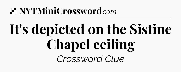 Solution: It's depicted on the Sistine Chapel ceiling - NYT Crossword