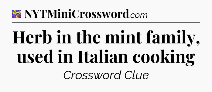 Herb in the mint family, used in Italian cooking Codycross