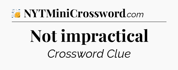 Not impractical - 7 Little Words