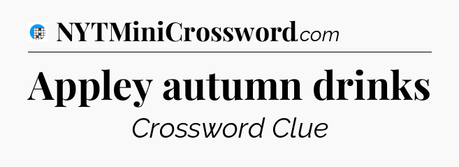 Appley autumn drinks Crossword Clue
