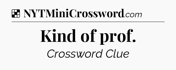 Solution: Kind of prof - NYT Crossword