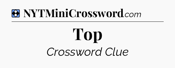 Solution: Top - NYT Mini Crossword