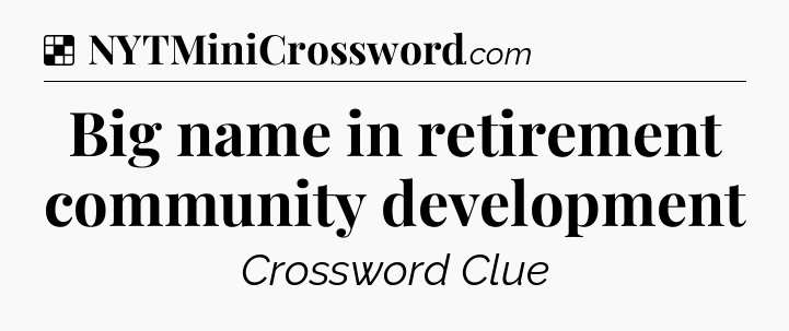 Solution: Big name in retirement community development - NYT Crossword