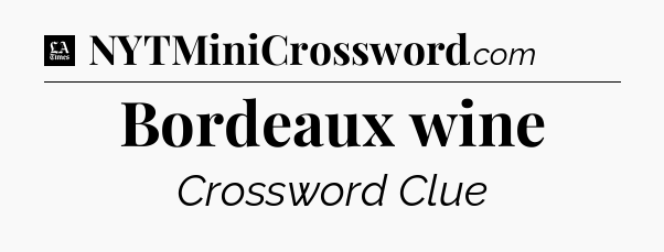Bordeaux wine - LA Times Crossword