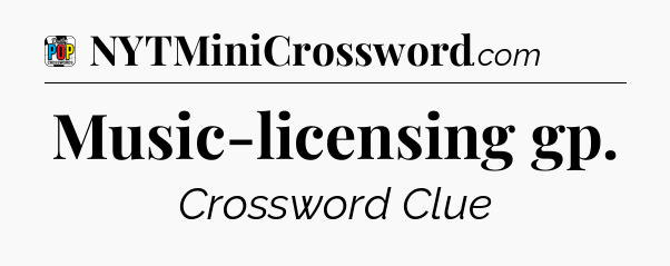 Music-licensing gp Crossword Clue