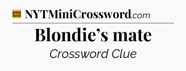 Blondie’s mate - Eugene Sheffer Crossword