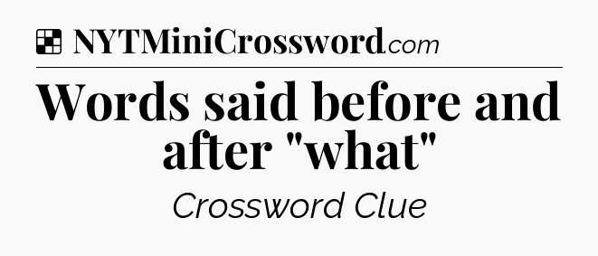 Solution: Words said before and after 