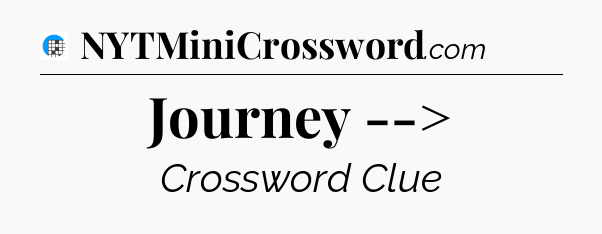 Journey --> Crossword Clue