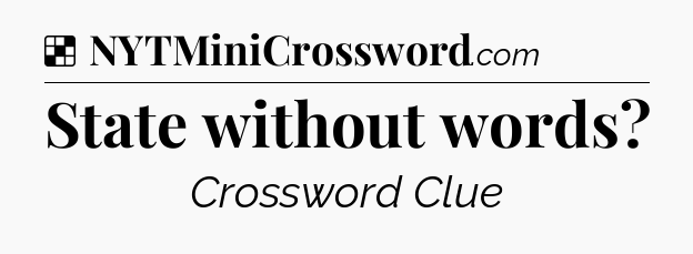 Solution: State without words - NYT Crossword