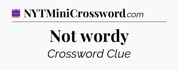 Not wordy - Thomas Joseph Crossword