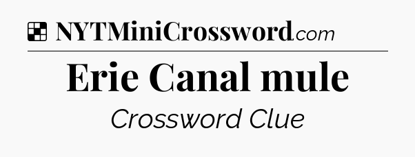 Solution: Erie Canal mule - NYT Crossword