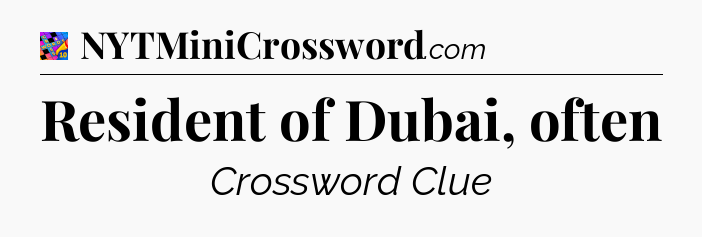 Resident of Dubai, often Crossword Clue