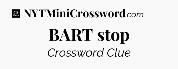 BART stop - LA Times Crossword