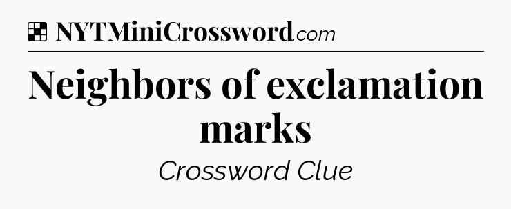 Solution: Neighbors of exclamation marks - NYT Crossword