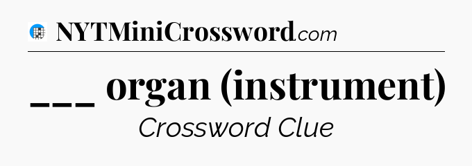 ___ organ (instrument) Crossword Clue