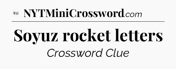 Soyuz rocket letters - WSJ Crossword
