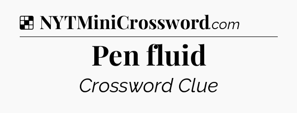 Solution: Pen fluid - NYT Crossword