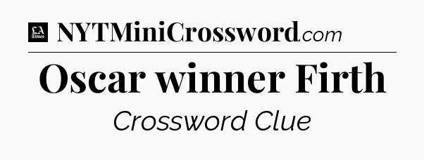 Oscar winner Firth - LA Times Crossword