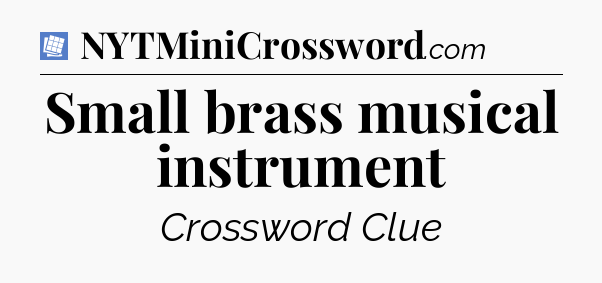 Small brass musical instrument Puzzle Page Crossword Clue