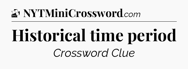 Historical time period - Daily Themed Classic Crossword