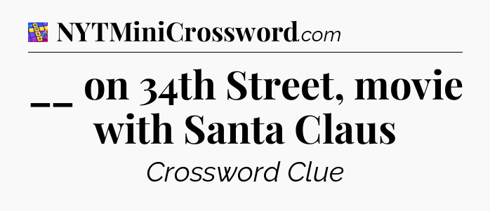 __ on 34th Street, movie with Santa Claus Codycross