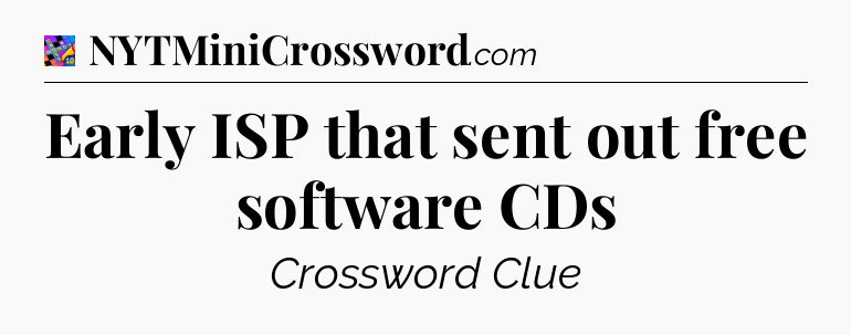 Early ISP that sent out free software CDs Crossword Clue