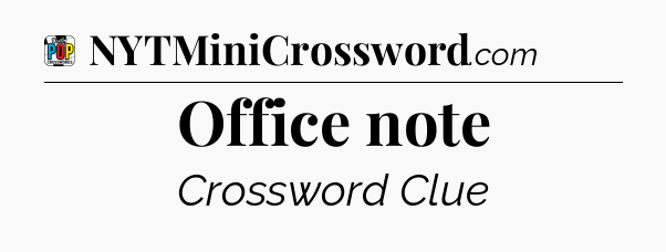Office note Crossword Clue
