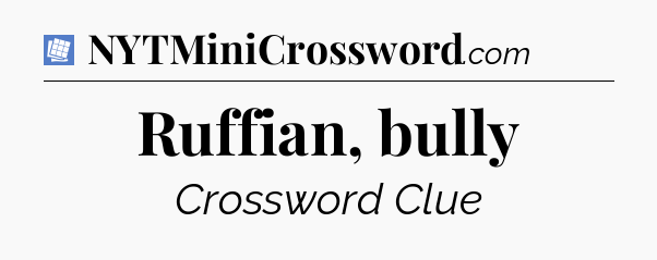 Ruffian, bully Puzzle Page Crossword Clue