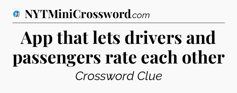 App that lets drivers and passengers rate each other Crossword Clue