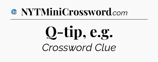 Q-tip, e.g Crossword Clue